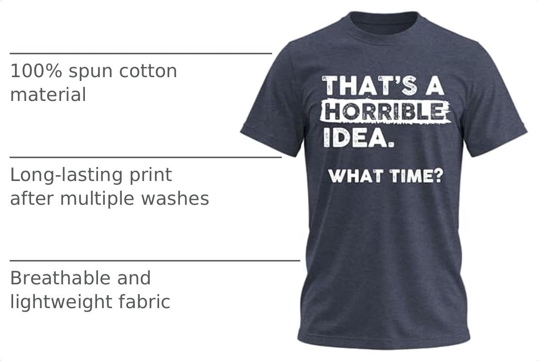 That's a Horrible Idea What Time T-Shirt Funny Tee