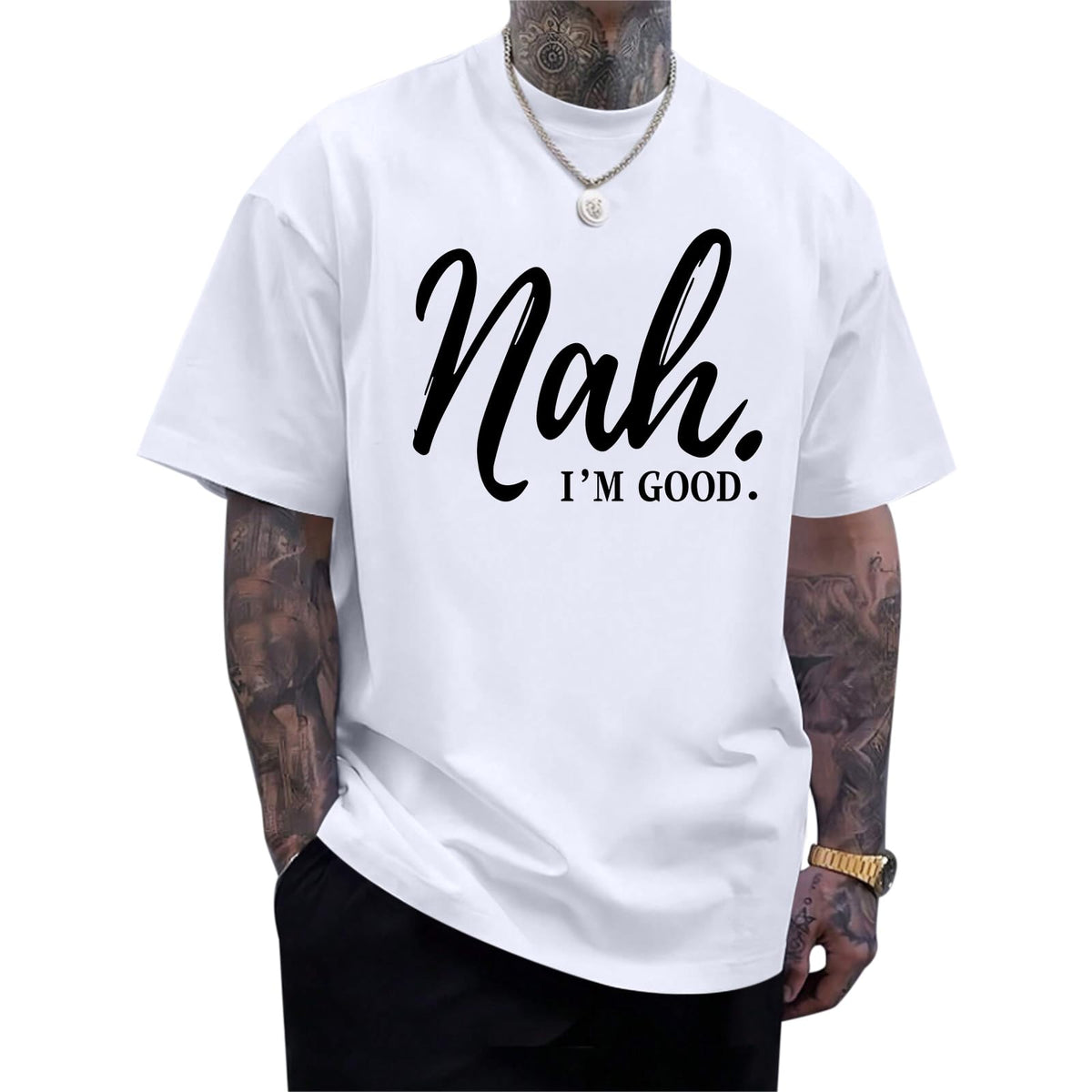 Funny Graphic Tees Men Nah I'm Good Tshirt Oversized Inspirational Positive Motivational Streetwear Shirts Cotton Top