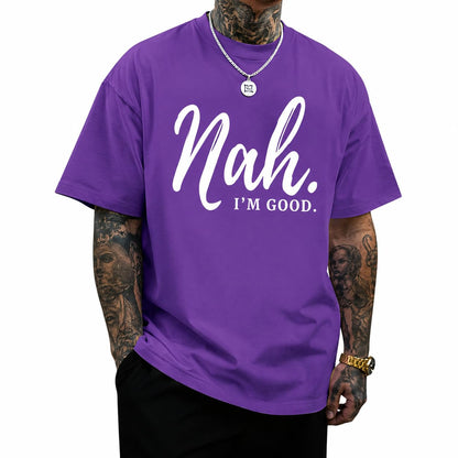 Funny Graphic Tees Men Nah I'm Good Tshirt Oversized Inspirational Positive Motivational Streetwear Shirts Cotton Top