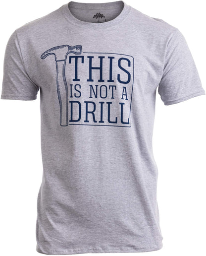 This is Not a Drill | Funny Hammer Repair Dad Joke Humor Tool Shop Guys Men T-Shirt