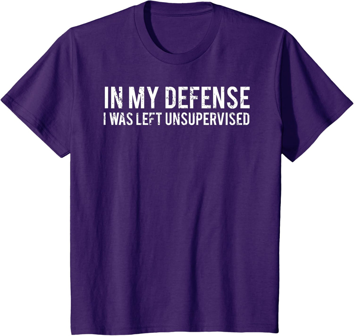 in My Defense I was Left Unsupervised Cool Funny T-Shirt
